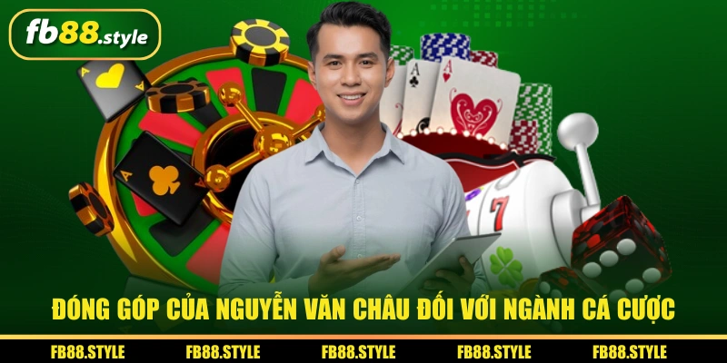 Đóng góp của Nguyễn Văn Châu đối với ngành cá cược